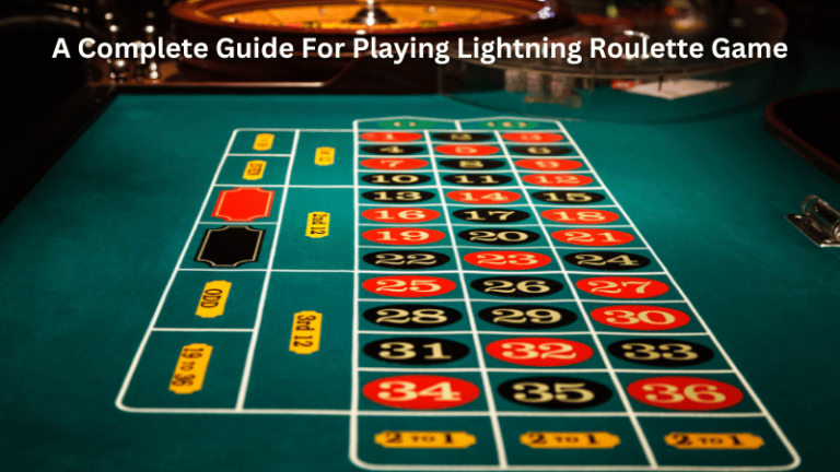 A Complete Guide For Playing Lightning Roulette Game