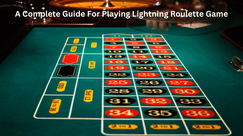 A Complete Guide For Playing Lightning Roulette Game